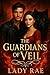 The Guardians Of Veil by Lady Rae