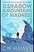 In the Shadow of the Mountains of Madness by Cw Hawes