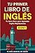 Tu Primer Libro De Inglés: ...