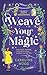WEAVE YOUR MAGIC by Caroline Hogg