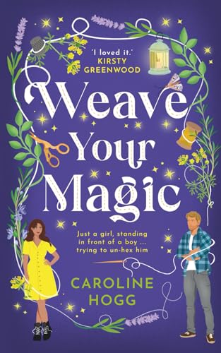 WEAVE YOUR MAGIC: the must-read witchy romcom of 2025! (MOLLAND SISTERS)