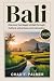 BALI TRAVEL GUIDE 2025 by CHAD E. PALMER