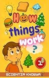 How Things Work: Amazing Science Facts for Curious Kids & Teens - Human Body, Food, Animals, Weather, Electricity & More Fun Topics from Halloween to ... ... - The Curious Minds Collection Book 1) How Things Work: Amazing Science Facts for Curious Kids & Teens - Human Body, Food, Animals, Weather, Electricity & More Fun Topics from Halloween to ... ... - The Curious Minds Collection Book 1)