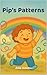 Pip's Patterns: A Sensory-Friendly Tale of Patterns, Pride, and Play (The Friendly Fern Series)