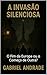 A Invação Silenciosa: O Fim...
