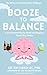 Booze to Balance by Dr. Kim Makoi DC PhD