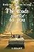 The Roads That Led To You by S.  Grant