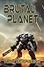 Brutal Planet (War for Libertine Book 2)