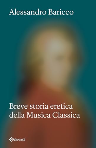 Breve storia eretica della Musica Classica (Italian Edition)