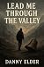 Lead Me Through the Valley ...