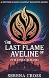 The Last Flame of Aveline (A Spicy Reverse Harem Academy Romance): Book 1