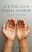 Letting Go of Perfectionism...