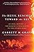 The Devil Reached Toward the Sky An Oral History of the Making and Unleashing of the Atomic Bomb by Garrett M. Graff
