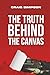 The Truth Behind the Canvas