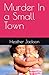 Murder In a Small Town