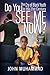 Do You See Me Now by John Muhammad