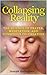Collapsing Reality: The Quantum Science of Prayer, Meditation, and Conscious Co-Creation