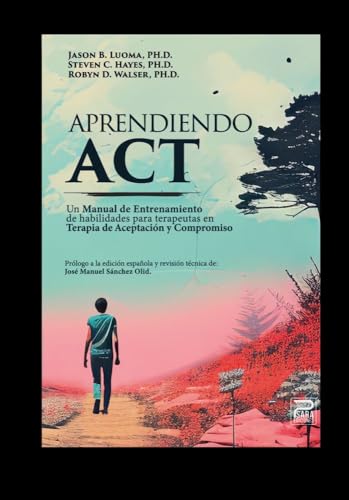 Aprendiendo ACT: Un manual de entrenamiento de habilidades para terapeutas de Terapia de Aceptación y Compromiso (Paperback)