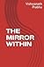 THE MIRROR WITHIN