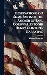 Observations on Some Parts of the Answer of Earl Cornwallis to Sir Henry Clinton's Narrative