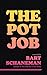 The Pot Job by Bart Schaneman