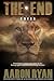 THE END: Omega (THE END: A Christian End Times Fiction Book Series)