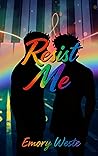 Resist Me