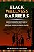 Black Wellness Barriers by Tawainna Houston