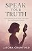 Speak Your Truth: How Owning Your Story Can Heal You and Inspire Others