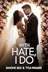 With Hate, I Do