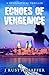 Echoes of Vengeance by J Rusty Shaffer