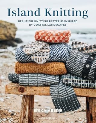 Island Knitting: Beautiful Knitting Patterns Inspired by Coastal Landscapes