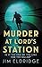 Murder at Lord's Station (London Underground Station Mysteries, #3)