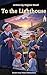 To the Lighthouse: A Masterpiece of Modernist Fiction, Memory, and the Meaning of Time