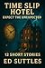 Time Slip Hotel; Expect the...