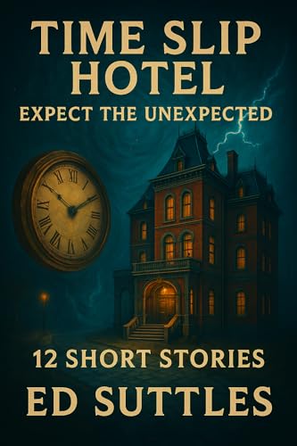 Time Slip Hotel; Expect the Unexpected: 12 Short Stories (Kindle Edition)