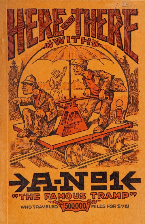 Here and there with A-no. 1, America's most famous tramp,