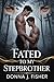 FATED TO MY STEPBROTHER by DONNA J. FISHER