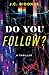 Do You Follow?