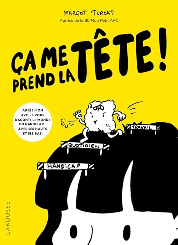 Ça me prend la tête !: Après mon AVC, je vous raconte le monde du handicap... avec ses hauts et ses bas ! (Paperback)