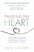 Trusting the Heart: A Pract...