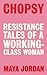 Chopsy: Resistance Tales of a Working-Class Woman