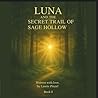Luna and the Secret Trail of Sage Hollow: Not all trails can be seen—some must be felt. (Luna and the Puzzle of the Pines: Discovering the real mystery… the one inside each of us.)