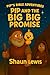 Pip and the Big Big Promise...