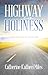 Highway to Holiness: A Daily Journey in the Christian Life
