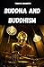 BUDDHA AND BUDDHISM. THE LI...