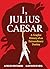 I, Julius Caesar: A Graphic History of an Extraordinary Destiny