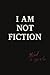 I Am Not Fiction by Christopher González