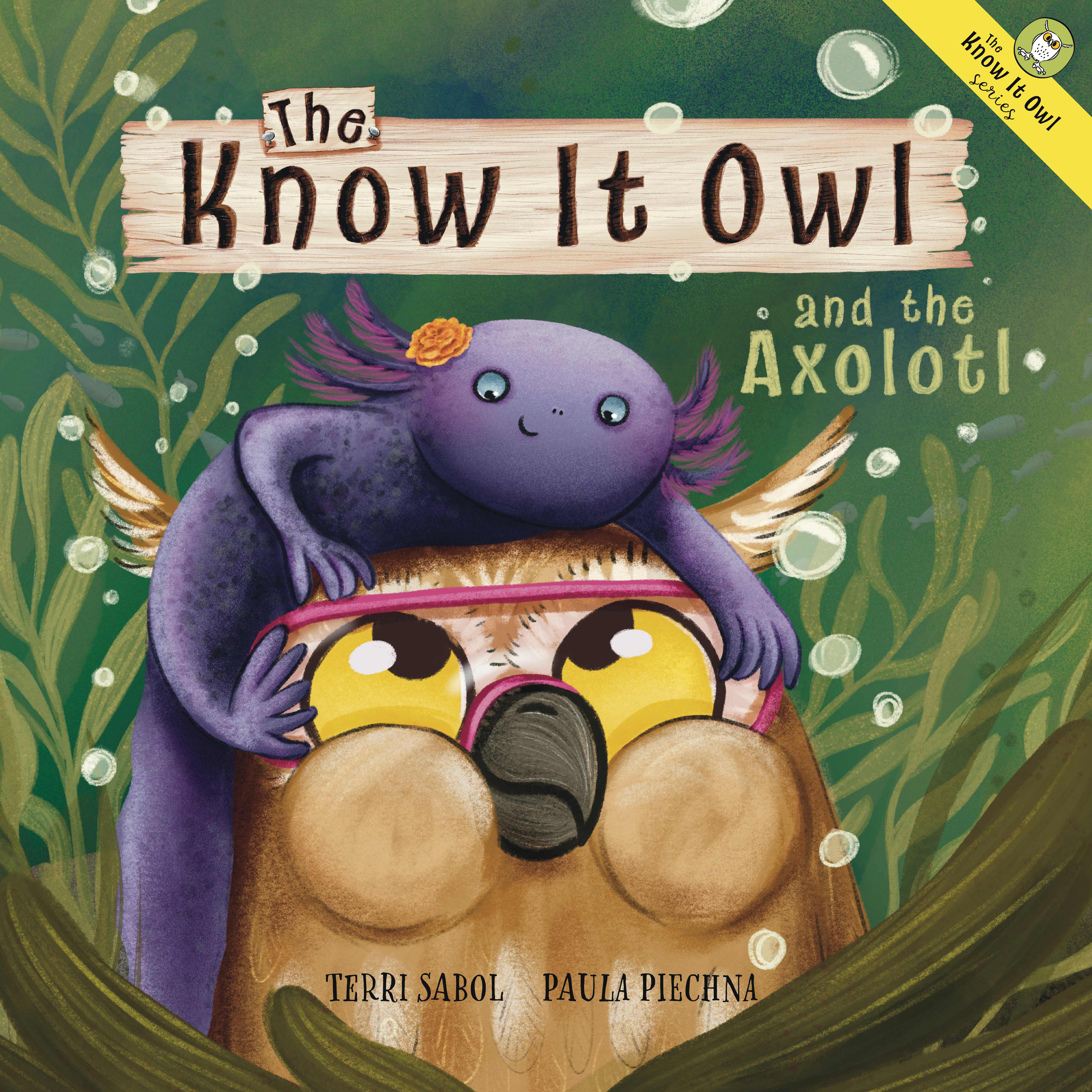 The Know It Owl and the Axolotl (The Know It Owl Series)