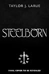 Steelborn: The br...